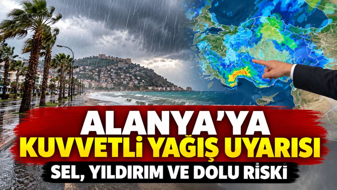 Alanya, Manavgat ve Gazipaşa’ya kuvvetli yağış uyarısı