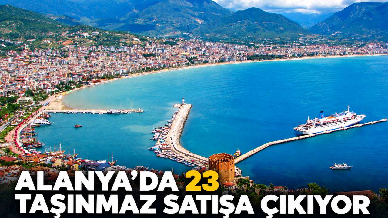 Alanya’da 23 taşınmaz için satış ihalesi yapılacak