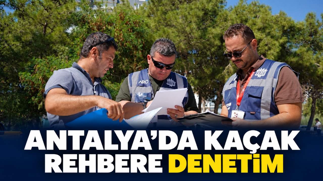 Antalya’da kaçak rehber denetimi: 85 tutanak tutuldu
