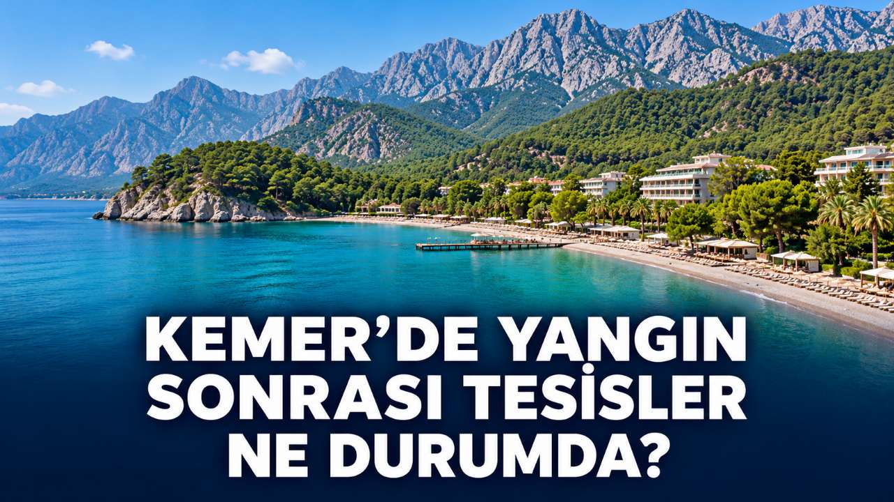 Kemer’de yangın sonrası turizm tesisleri ne durumda?