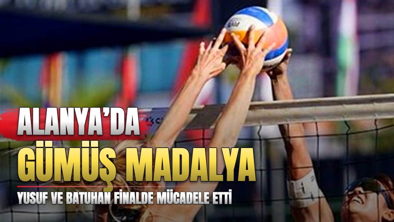 Alanya’da plaj voleybolunda millî ikili gümüş aldı