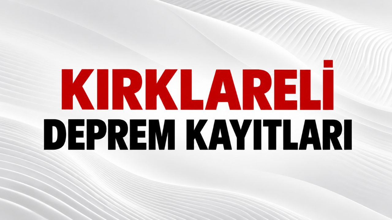 Kırklareli için 19 Ekim deprem kayıtlarında son durum