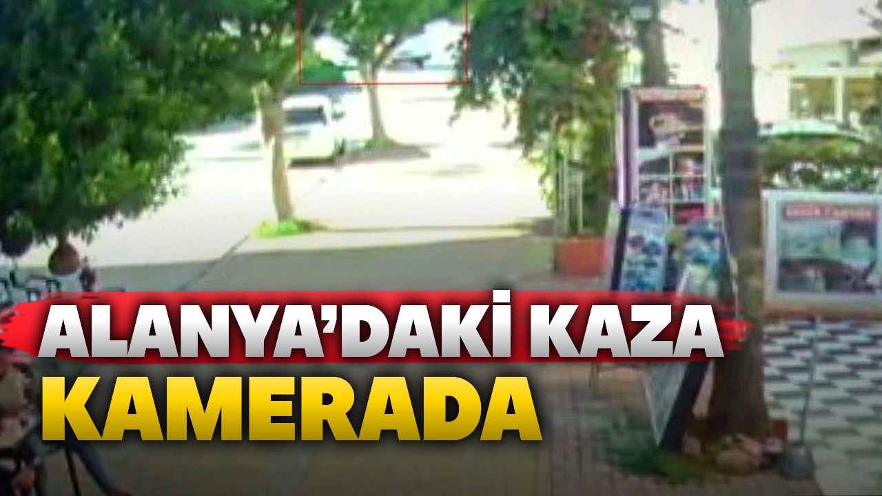 Alanya’da üniversitelinin öldüğü kazanın görüntüleri çıktı