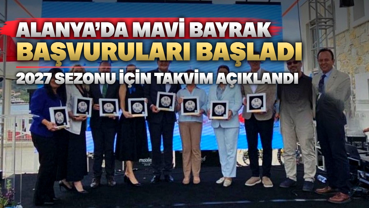 Alanya’da 2027 Mavi Bayrak başvuruları başladı